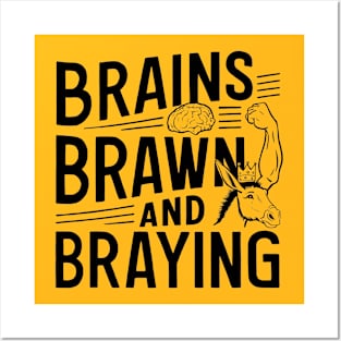 Brains Brawn & Braying Posters and Art